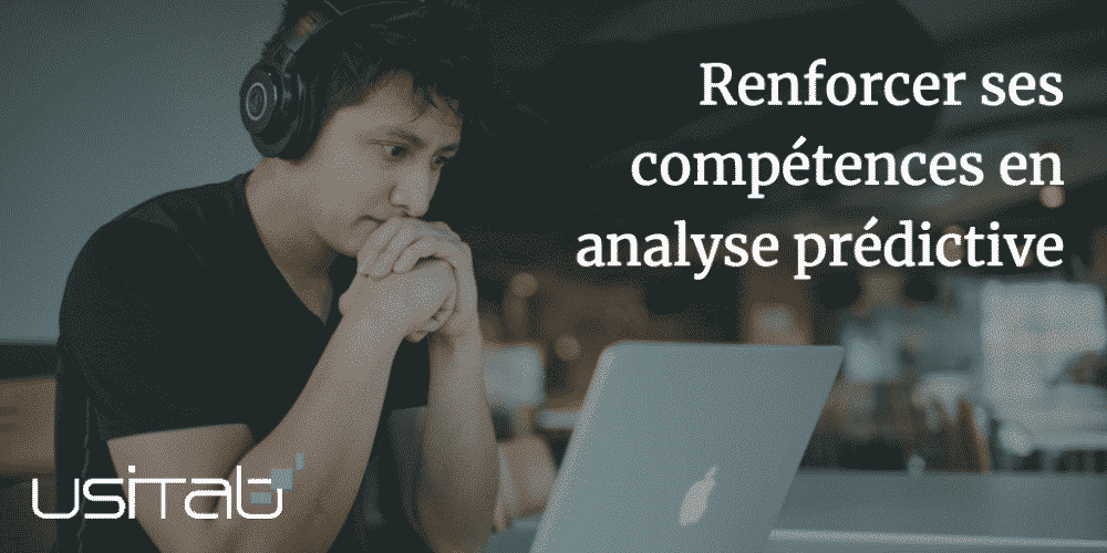 Avec les outils Usitab vous pouvez renforcer vos Compétences analyses prédictives