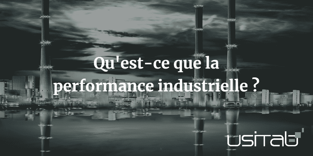 Qu'est ce que la performance industrielle